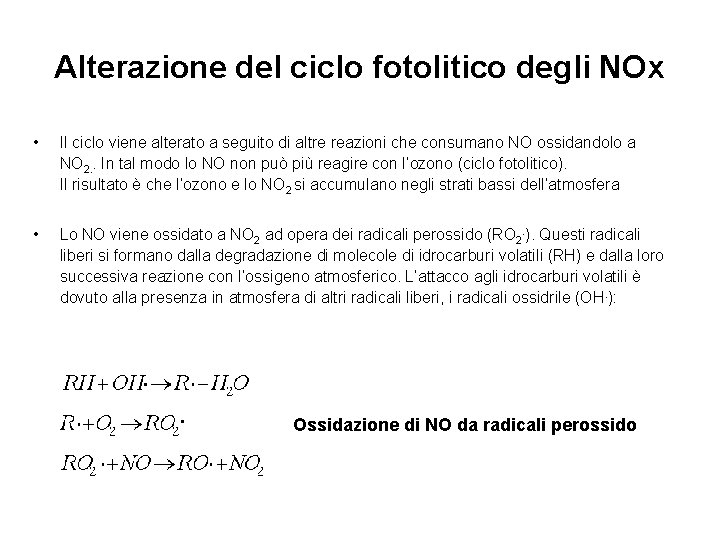 Alterazione del ciclo fotolitico degli NOx • Il ciclo viene alterato a seguito di