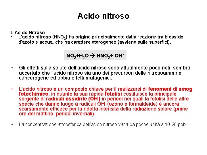 Acido nitroso L’Acido Nitroso • L'acido nitroso (HNO 2) ha origine principalmente dalla reazione