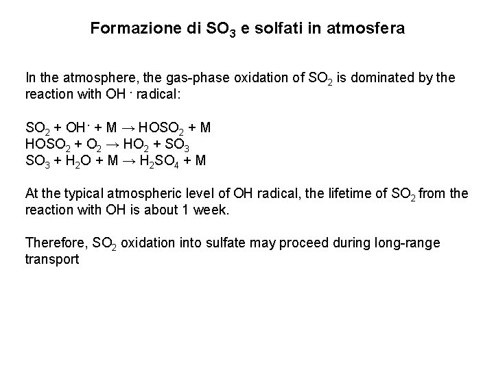 Formazione di SO 3 e solfati in atmosfera In the atmosphere, the gas-phase oxidation