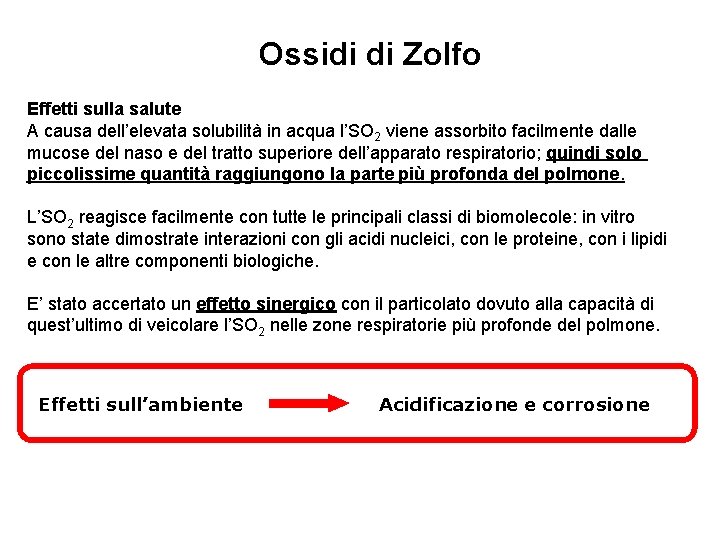 Ossidi di Zolfo Effetti sulla salute A causa dell’elevata solubilità in acqua l’SO 2