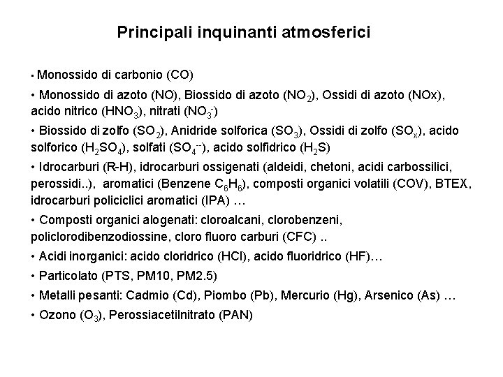 Principali inquinanti atmosferici • Monossido di carbonio (CO) • Monossido di azoto (NO), Biossido