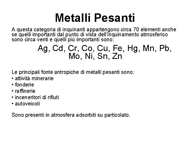 Metalli Pesanti A questa categoria di inquinanti appartengono circa 70 elementi anche se quelli