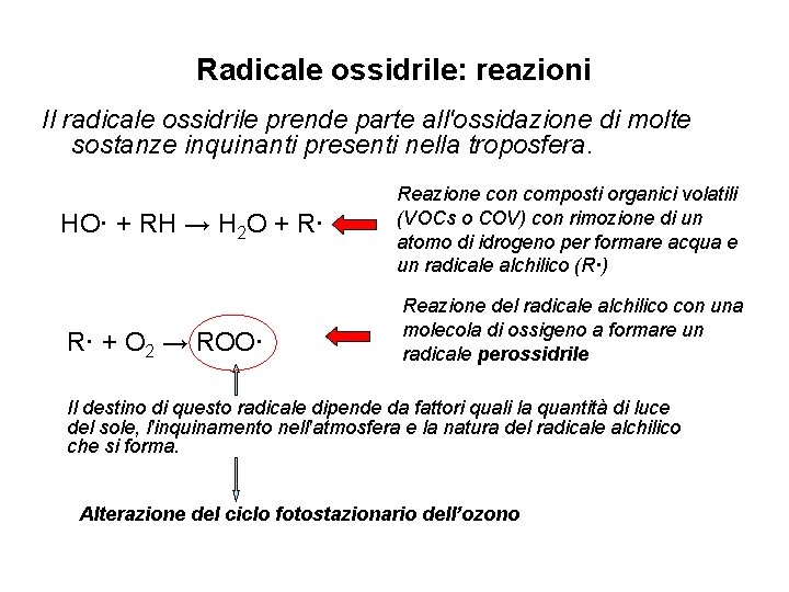 Radicale ossidrile: reazioni Il radicale ossidrile prende parte all'ossidazione di molte sostanze inquinanti presenti