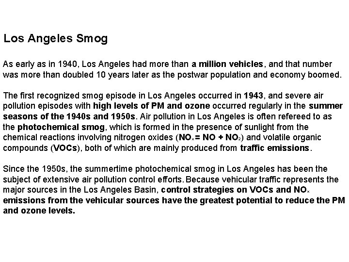 Los Angeles Smog As early as in 1940, Los Angeles had more than a