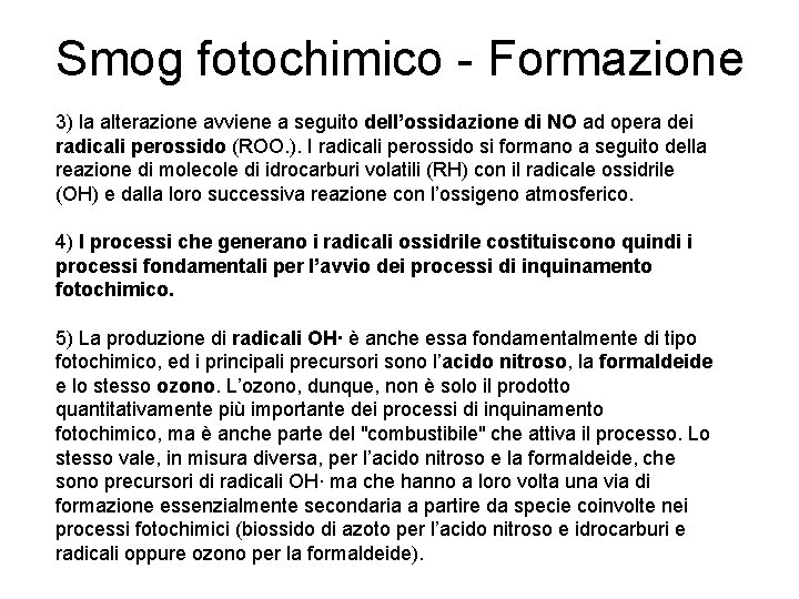 Smog fotochimico - Formazione 3) la alterazione avviene a seguito dell’ossidazione di NO ad