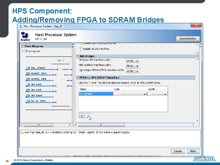 HPS Component: Adding/Removing FPGA to SDRAM Bridges 24 HPS Component: Adding/Removing FPGA to SDRAM Bridges 24