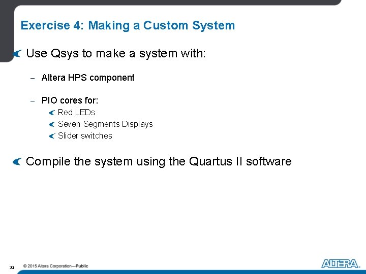 Exercise 4: Making a Custom System Use Qsys to make a system with: - Exercise 4: Making a Custom System Use Qsys to make a system with: -