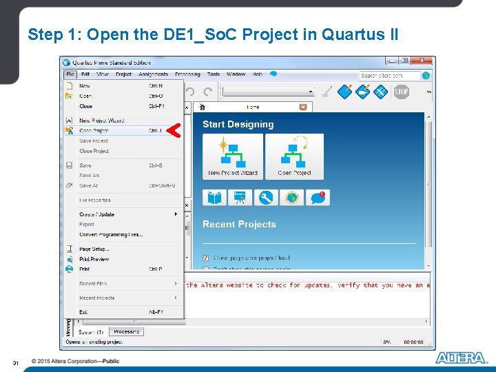 Step 1: Open the DE 1_So. C Project in Quartus II 31 Step 1: Open the DE 1_So. C Project in Quartus II 31