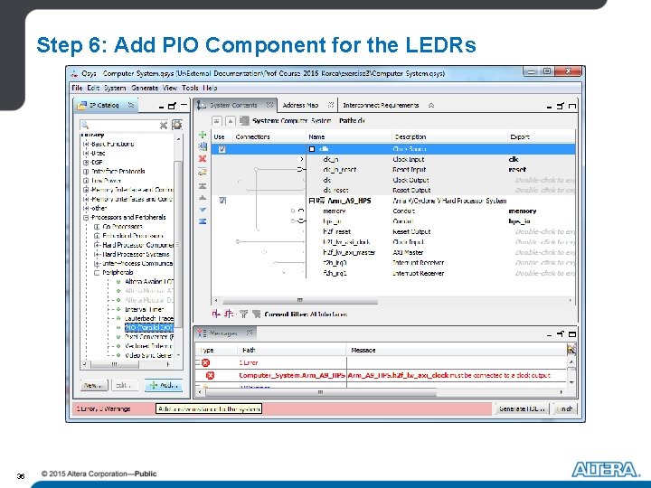 Step 6: Add PIO Component for the LEDRs 36 Step 6: Add PIO Component for the LEDRs 36