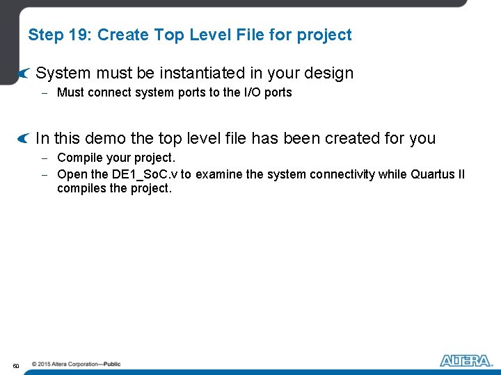 Step 19: Create Top Level File for project System must be instantiated in your Step 19: Create Top Level File for project System must be instantiated in your