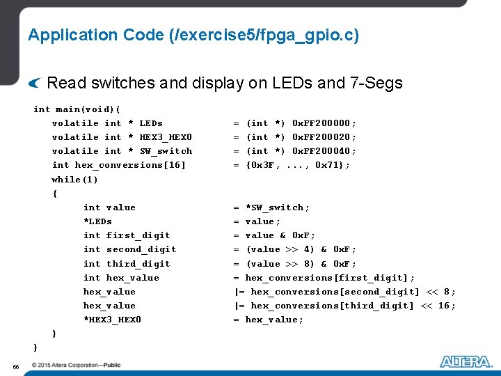 Application Code (/exercise 5/fpga_gpio. c) Read switches and display on LEDs and 7 -Segs Application Code (/exercise 5/fpga_gpio. c) Read switches and display on LEDs and 7 -Segs