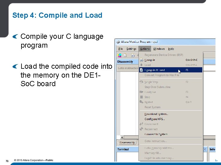 Step 4: Compile and Load Compile your C language program Load the compiled code Step 4: Compile and Load Compile your C language program Load the compiled code