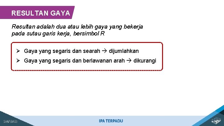 RESULTAN GAYA Resultan adalah dua atau lebih gaya yang bekerja pada sutau garis kerja,