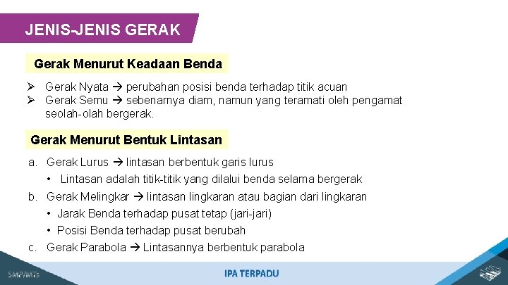 JENIS-JENIS GERAK Gerak Menurut Keadaan Benda Ø Gerak Nyata perubahan posisi benda terhadap titik