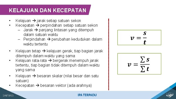 KELAJUAN DAN KECEPATAN • • • Kelajuan jarak setiap satuan sekon Kecepatan perpindahan setiap