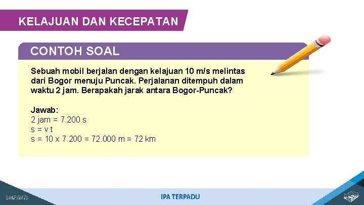 KELAJUAN DAN KECEPATAN CONTOH SOAL Sebuah mobil berjalan dengan kelajuan 10 m/s melintas dari