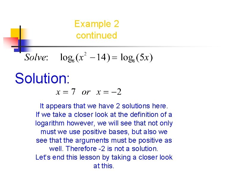 Example 2 continued Solution: It appears that we have 2 solutions here. If we