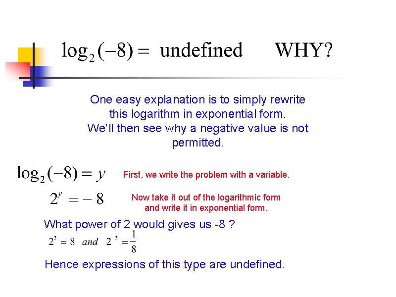 One easy explanation is to simply rewrite this logarithm in exponential form. We’ll then