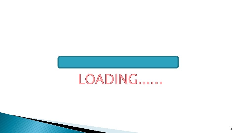 LOADING. . . 2 