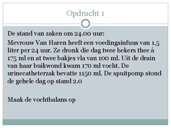 Opdracht 1 De stand van zaken om 24. 00 uur: Mevrouw Van Haren heeft