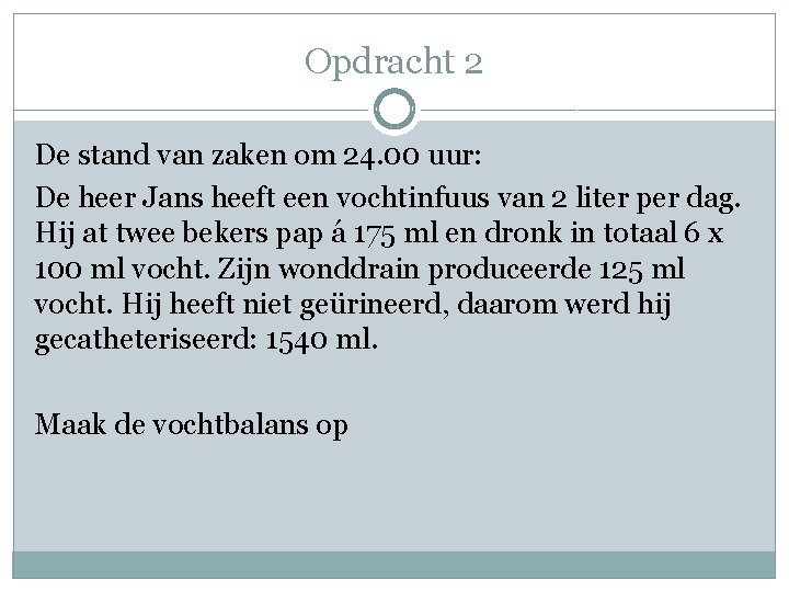 Opdracht 2 De stand van zaken om 24. 00 uur: De heer Jans heeft