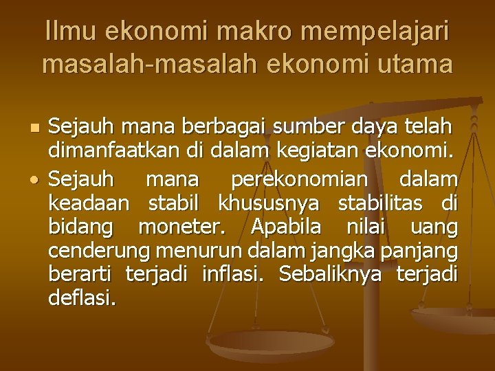 Ilmu ekonomi makro mempelajari masalah-masalah ekonomi utama Sejauh mana berbagai sumber daya telah dimanfaatkan