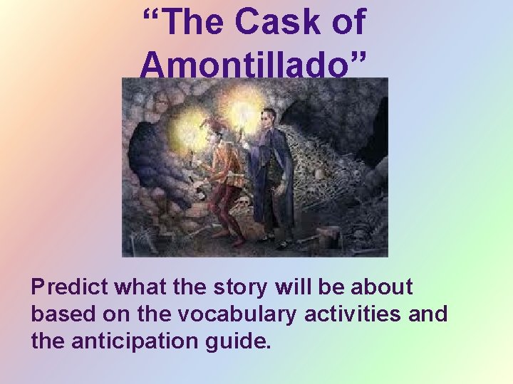 “The Cask of Amontillado” Predict what the story will be about based on the