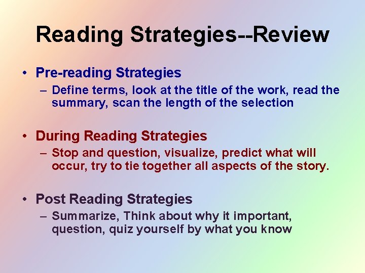 Reading Strategies--Review • Pre-reading Strategies – Define terms, look at the title of the