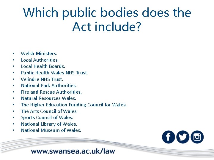 Which public bodies does the Act include? • • • • Welsh Ministers. Local