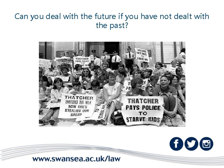 Can you deal with the future if you have not dealt with the past?