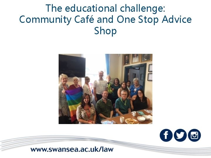 The educational challenge: Community Café and One Stop Advice Shop 