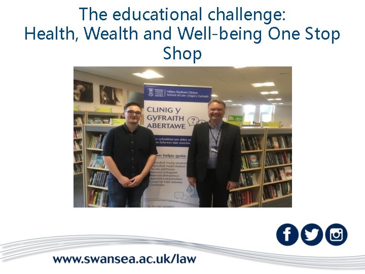 The educational challenge: Health, Wealth and Well-being One Stop Shop 