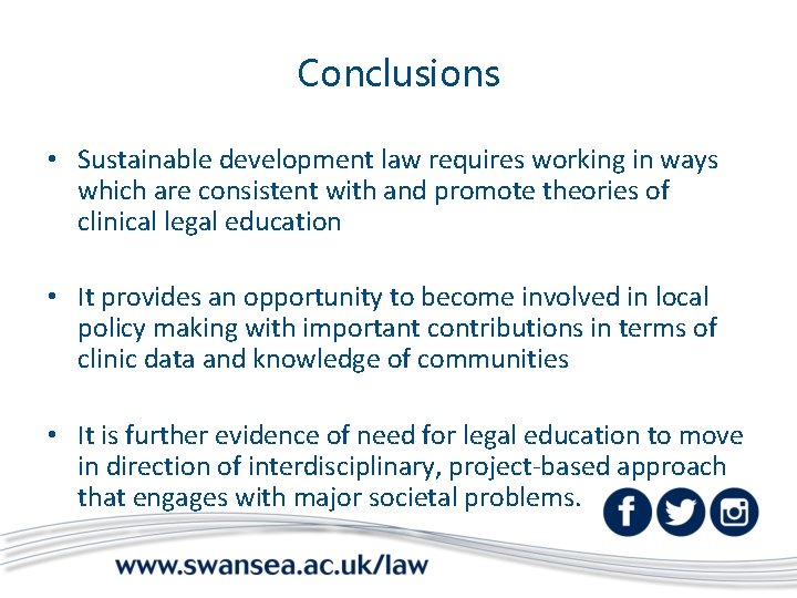 Conclusions • Sustainable development law requires working in ways which are consistent with and