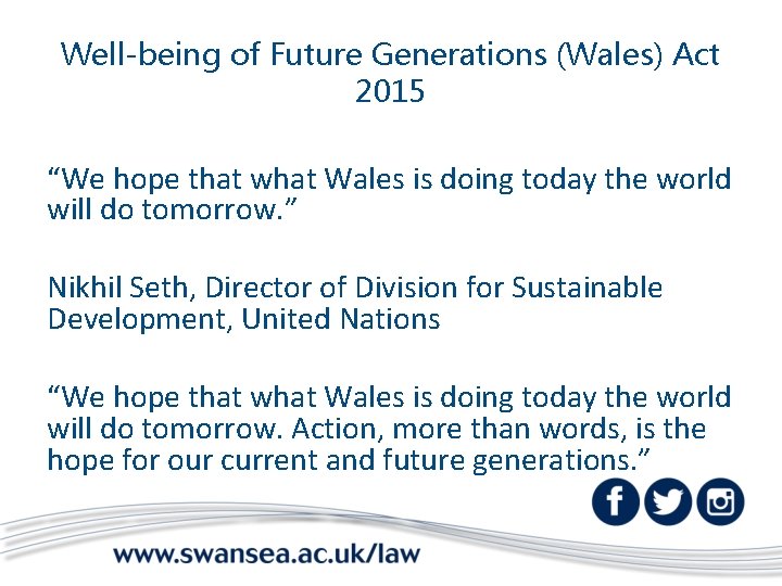 Well-being of Future Generations (Wales) Act 2015 “We hope that what Wales is doing