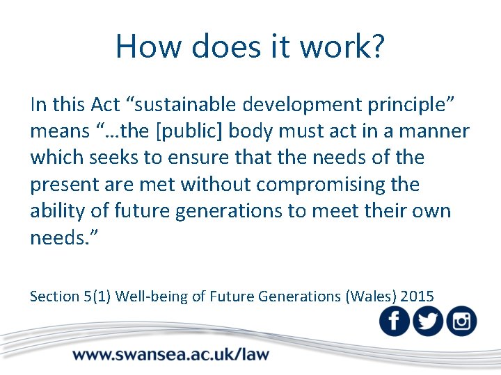 How does it work? In this Act “sustainable development principle” means “…the [public] body