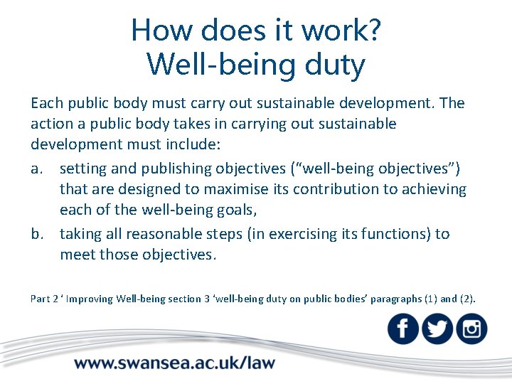 How does it work? Well-being duty Each public body must carry out sustainable development.