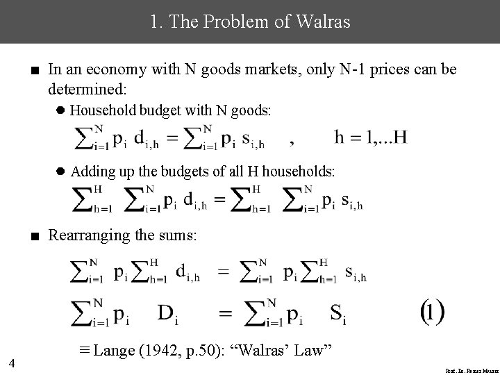 1. The Problem of Walras ■ In an economy with N goods markets, only