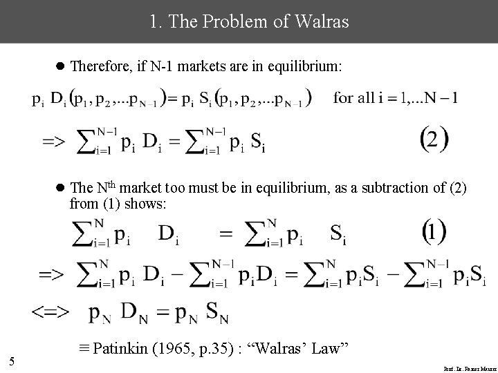 1. The Problem of Walras ● Therefore, if N-1 markets are in equilibrium: ●