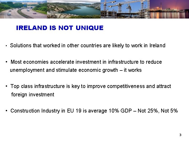 IRELAND IS NOT UNIQUE • Solutions that worked in other countries are likely to