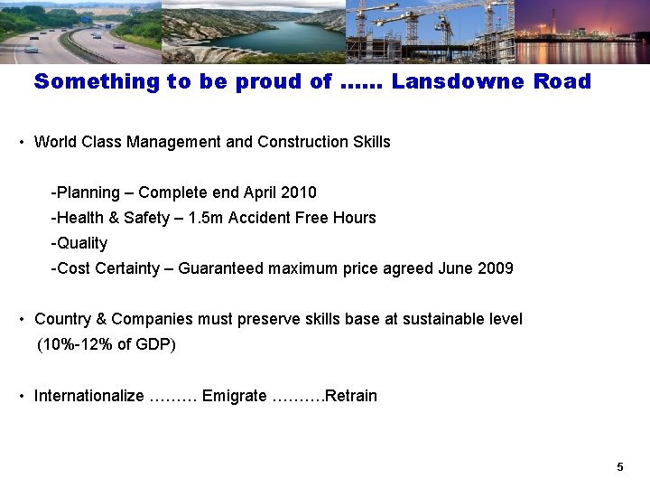 Something to be proud of …… Lansdowne Road • World Class Management and Construction