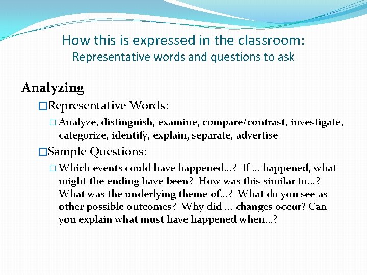 How this is expressed in the classroom: Representative words and questions to ask Analyzing