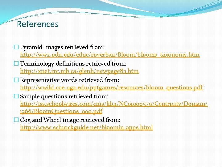 References � Pyramid Images retrieved from: http: //ww 2. odu. edu/educ/roverbau/Bloom/blooms_taxonomy. htm � Terminology