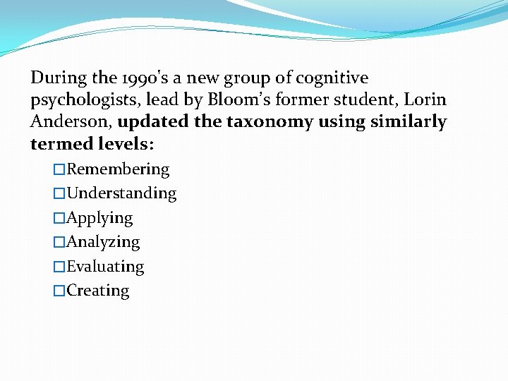 During the 1990's a new group of cognitive psychologists, lead by Bloom’s former student,