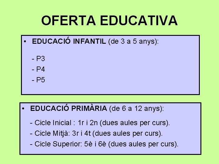 OFERTA EDUCATIVA • EDUCACIÓ INFANTIL (de 3 a 5 anys): - P 3 -