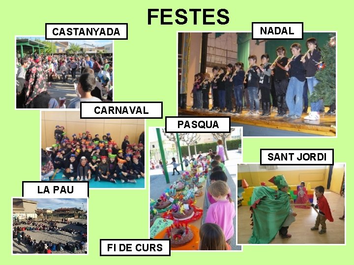 CASTANYADA FESTES NADAL CARNAVAL PASQUA SANT JORDI LA PAU FI DE CURS 