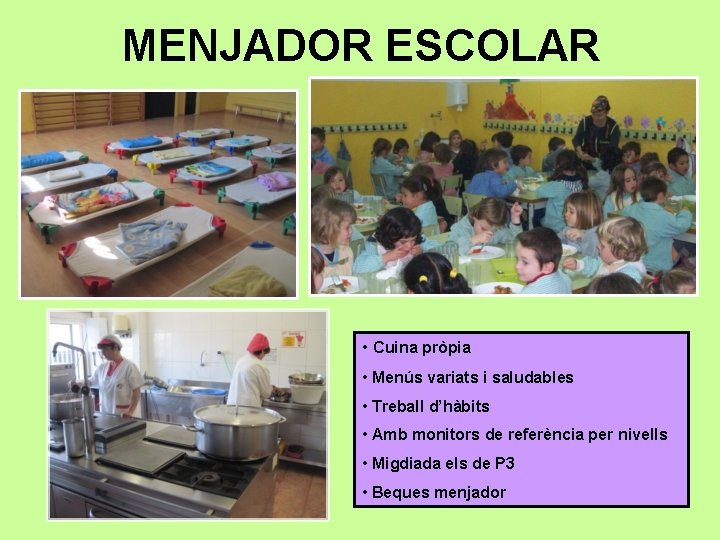 MENJADOR ESCOLAR • Cuina pròpia • Menús variats i saludables • Treball d’hàbits •