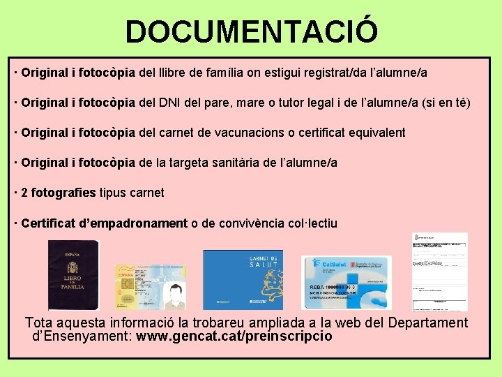 DOCUMENTACIÓ · Original i fotocòpia del llibre de família on estigui registrat/da l’alumne/a ·