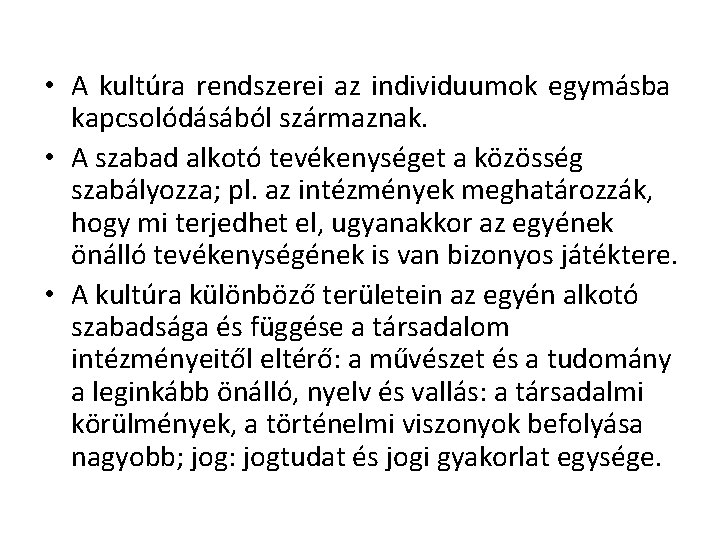  • A kultúra rendszerei az individuumok egymásba kapcsolódásából származnak. • A szabad alkotó