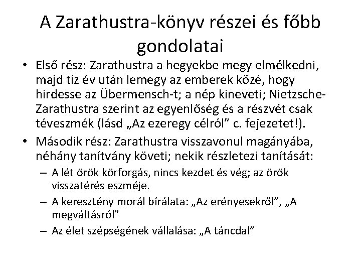 A Zarathustra-könyv részei és főbb gondolatai • Első rész: Zarathustra a hegyekbe megy elmélkedni,