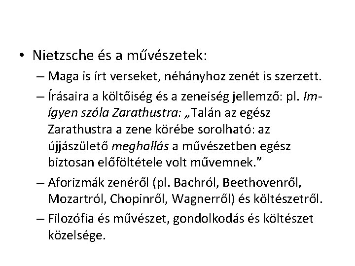  • Nietzsche és a művészetek: – Maga is írt verseket, néhányhoz zenét is